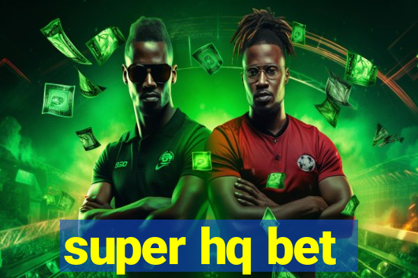 super hq bet